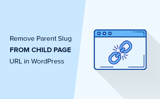 How to Remove Parent Slug From Child Page URL in WordPress