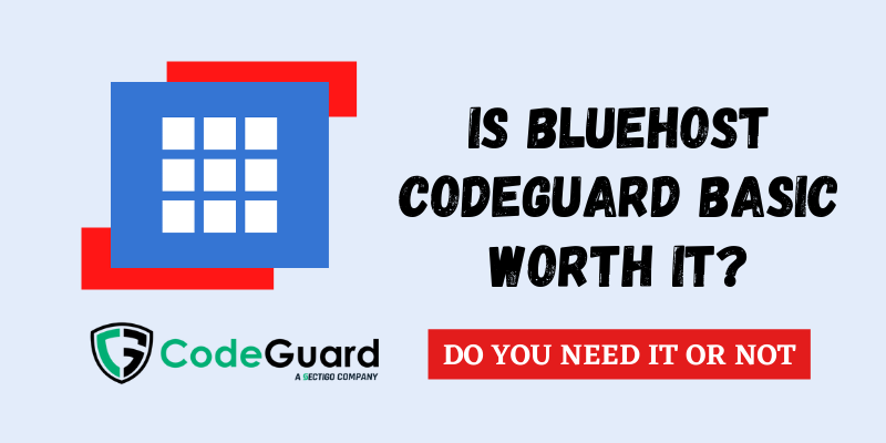 Is Bluehost Codeguard Basic Worth It? Detailed Review 2024