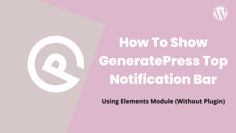 How To Show GeneratePress Top Notification Bar Without Plugin in WordPress