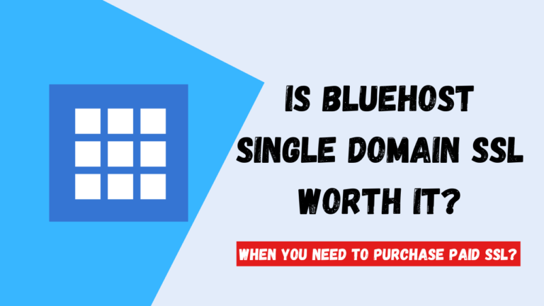 Is Single Domain SSL Bluehost Worth It (2024)? Do You Really Need It?